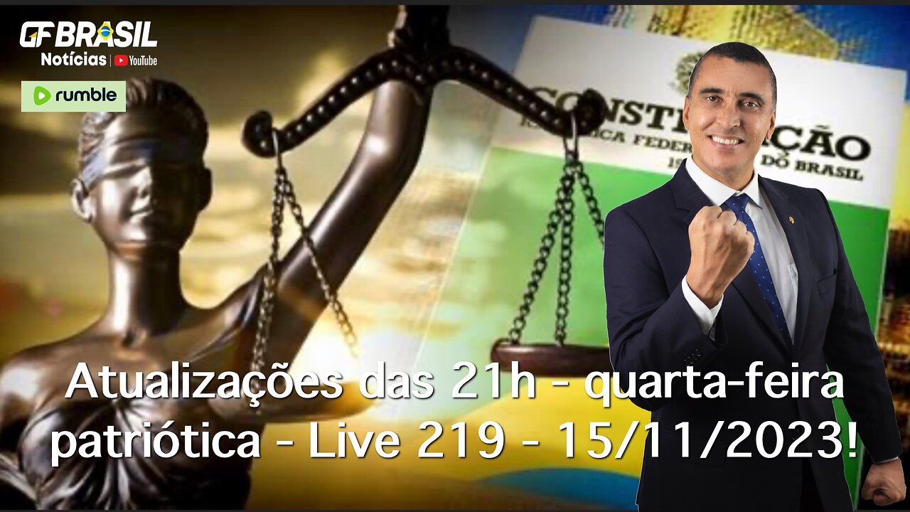 GF BRASIL Notícias - Atualizações das 21h - quarta-feira patriótica - Live 219 - 15/11/2023!