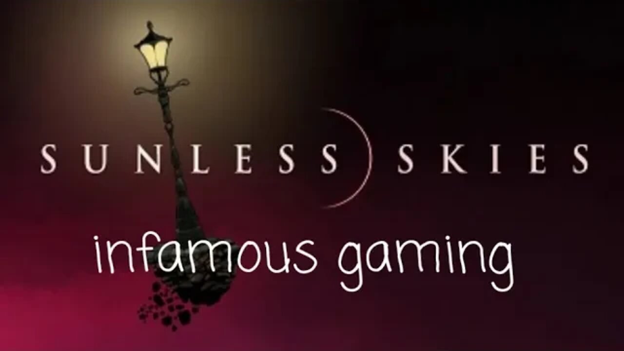 Infamous Gaming | Sunless Skies: Sovereign Edition Episode 1