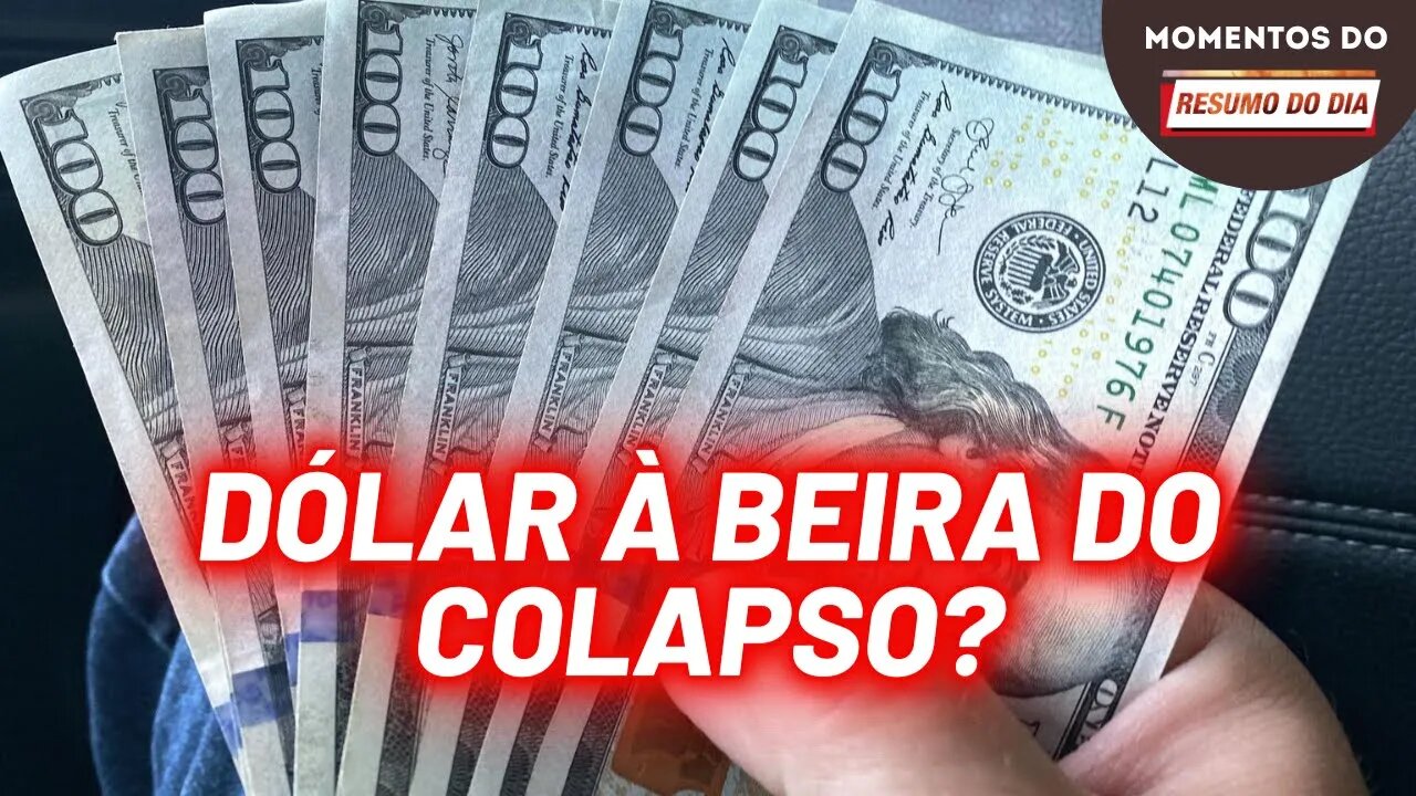 O dólar à beira do colapso? | Momentos do Resumo do Dia