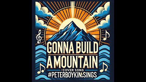 Gonna Build a Mountain (Cover Song) #PeterBoykinSings