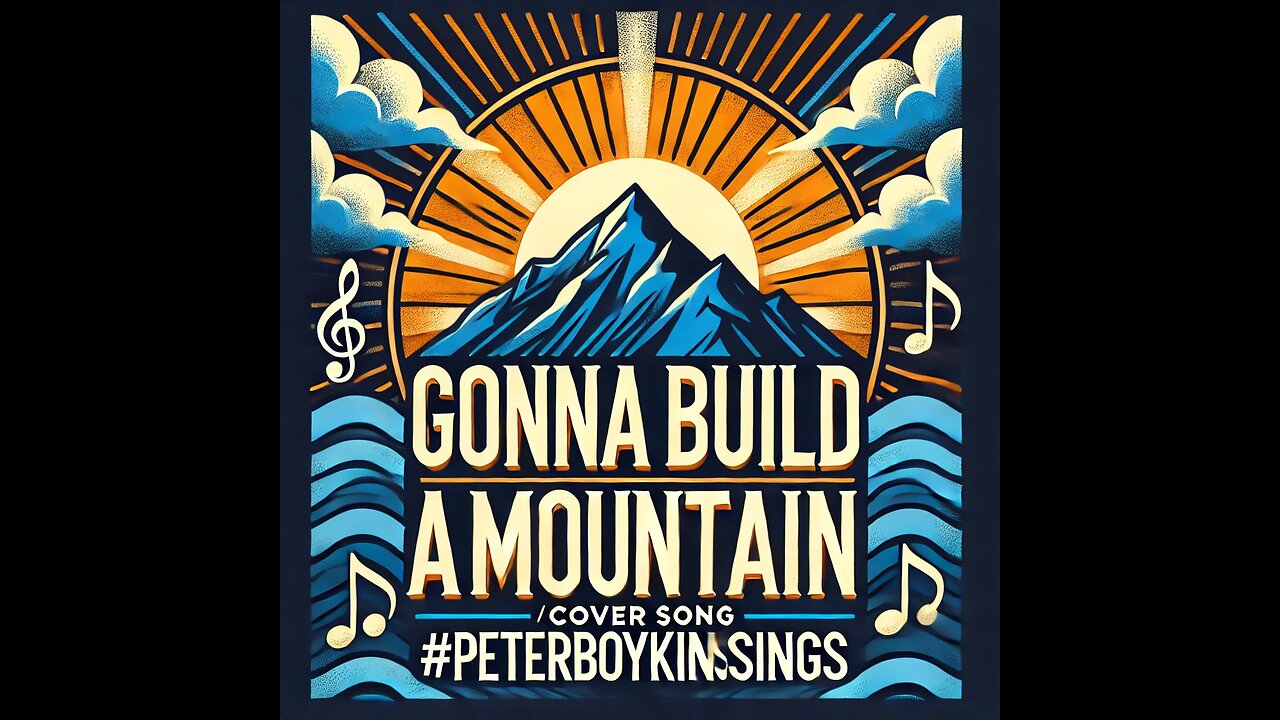 Gonna Build a Mountain (Cover Song) #PeterBoykinSings