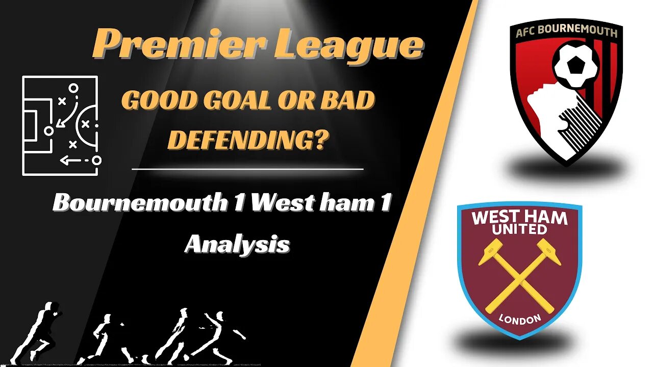 Bournemouth 1 West Ham 1 Analysis Good goal or bad defending?