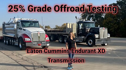 Testing the NEW Eaton Cummins Endurant XD PRO Automated Transmission on a 25% Offroad Grade Loaded.