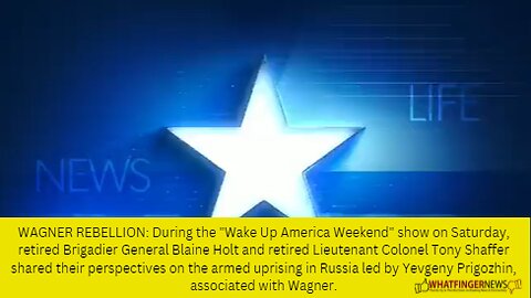 WAGNER REBELLION: During the "Wake Up America Weekend" show on Saturday