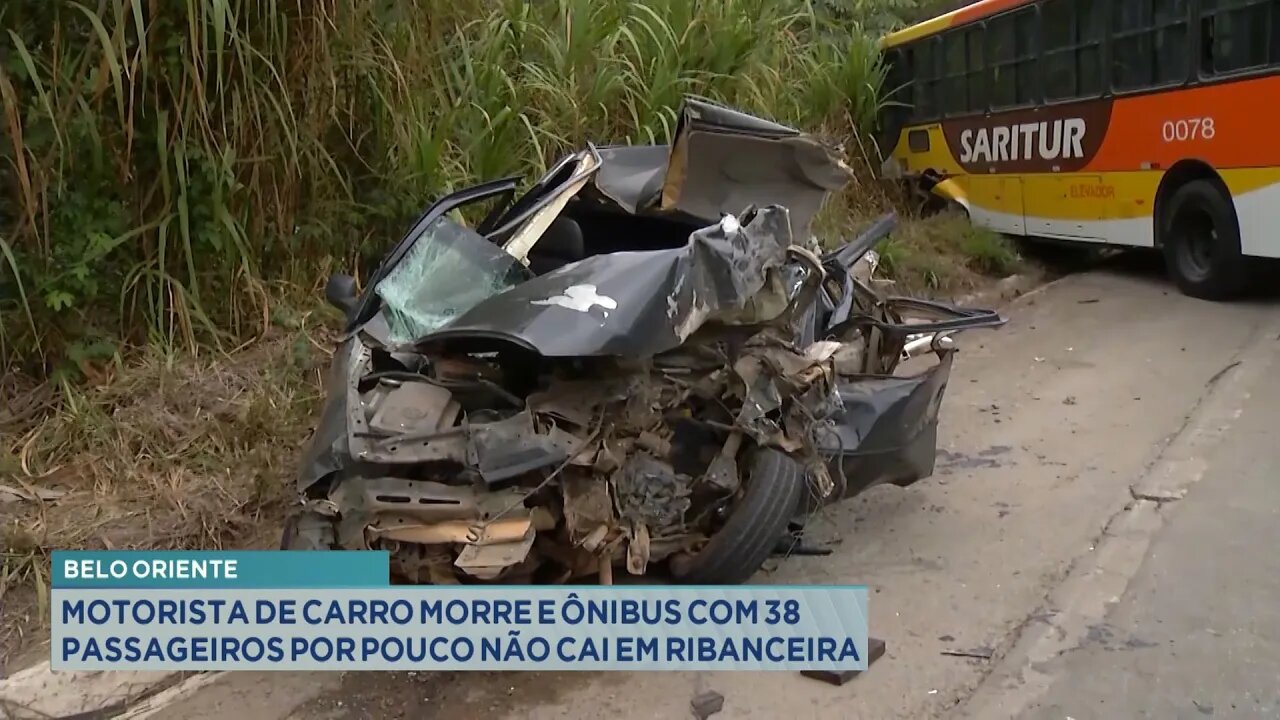 Belo Oriente: Motorista de Carro morre e Ônibus com 38 passageiros por pouco não cai em Ribanceira.