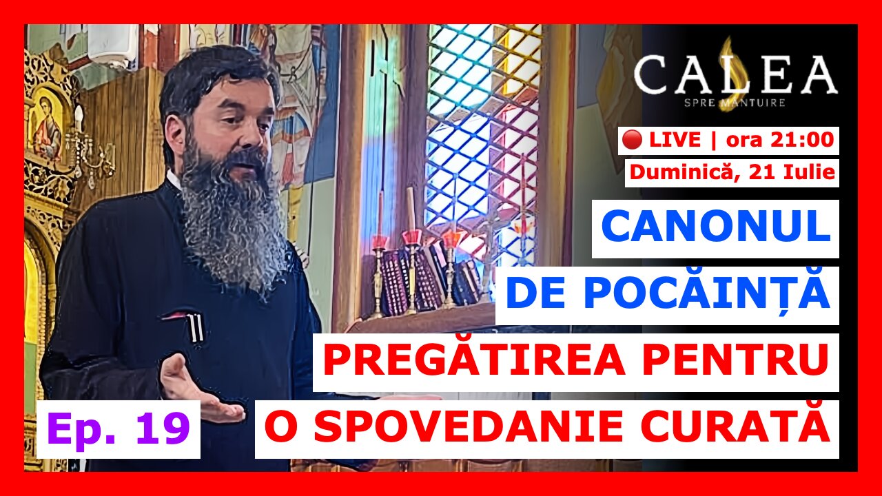 🔴 LIVE #838 - CANONUL DE POCĂINȚĂ: PREGĂTIREA PENTRU O SPOVEDANIE CURATĂ - I Ep. 19 || Pr IOAN RAZA