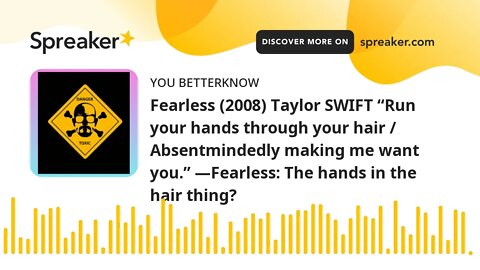 Fearless (2008) Taylor SWIFT “Run your hands through your hair / Absentmindedly making me want you.”