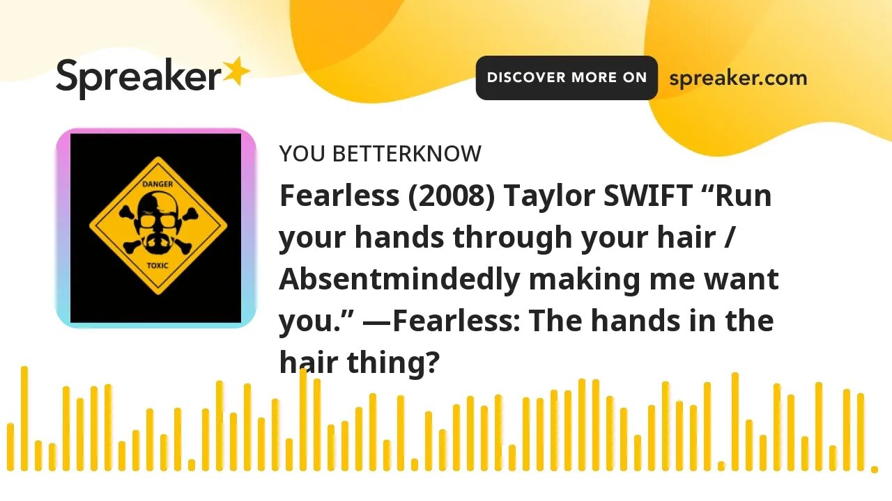 Fearless (2008) Taylor SWIFT “Run your hands through your hair / Absentmindedly making me want you.”