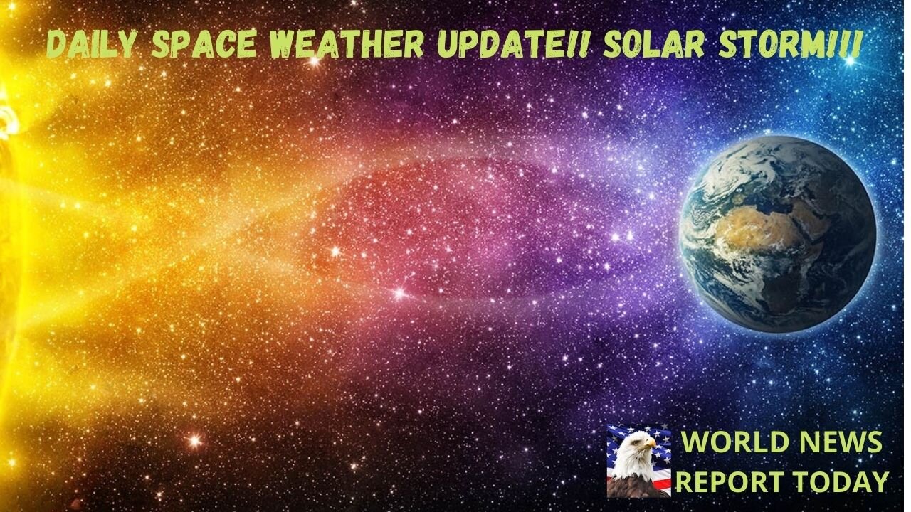 Daily Space Weather Update!! Solar Storm!!