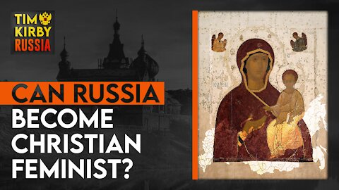 TKR#4 - Can Russia become Christian Feminist? (Guest: Dr. Daria Platonova)