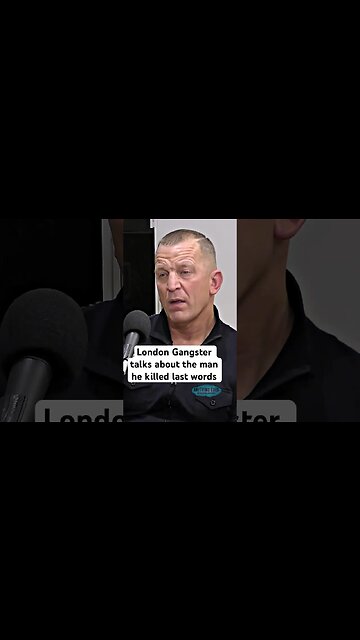 London Gangster talks about the man he killed last words