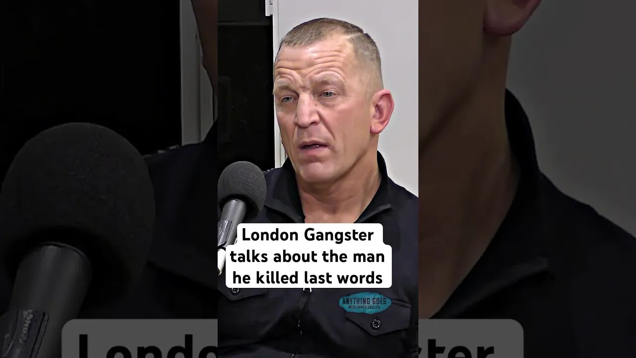 London Gangster talks about the man he killed last words