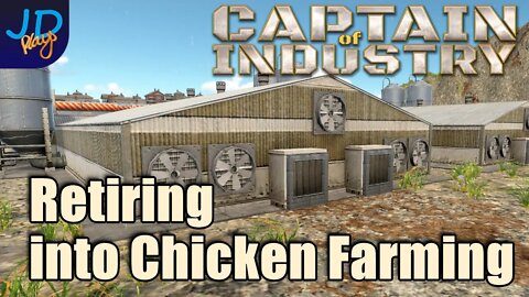 Retiring into Chicken Farming 🚛 Ep30 🚜 Captain of Industry 👷 Lets Play, Walkthrough, Tutorial