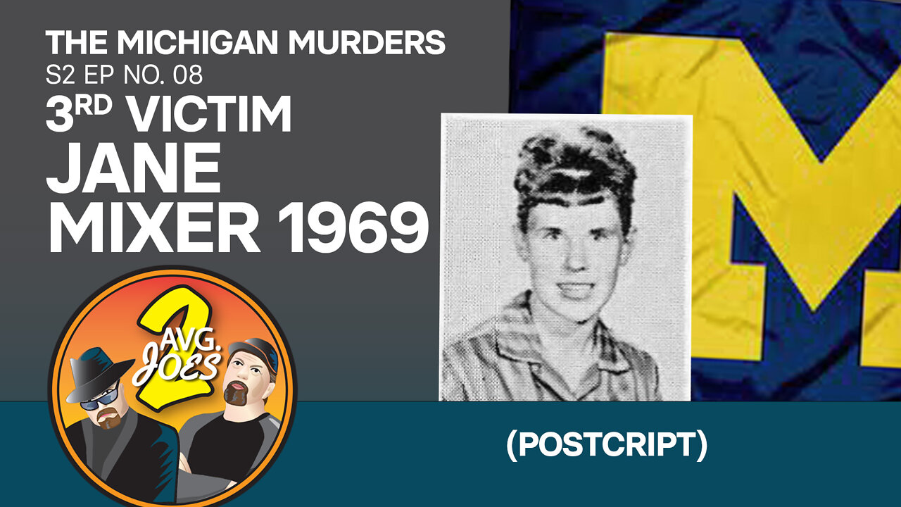 2 Avg. Joes S02 E08 –Michigan Murders: 3rd Victim Jane Mixer 1969 (Postscript)