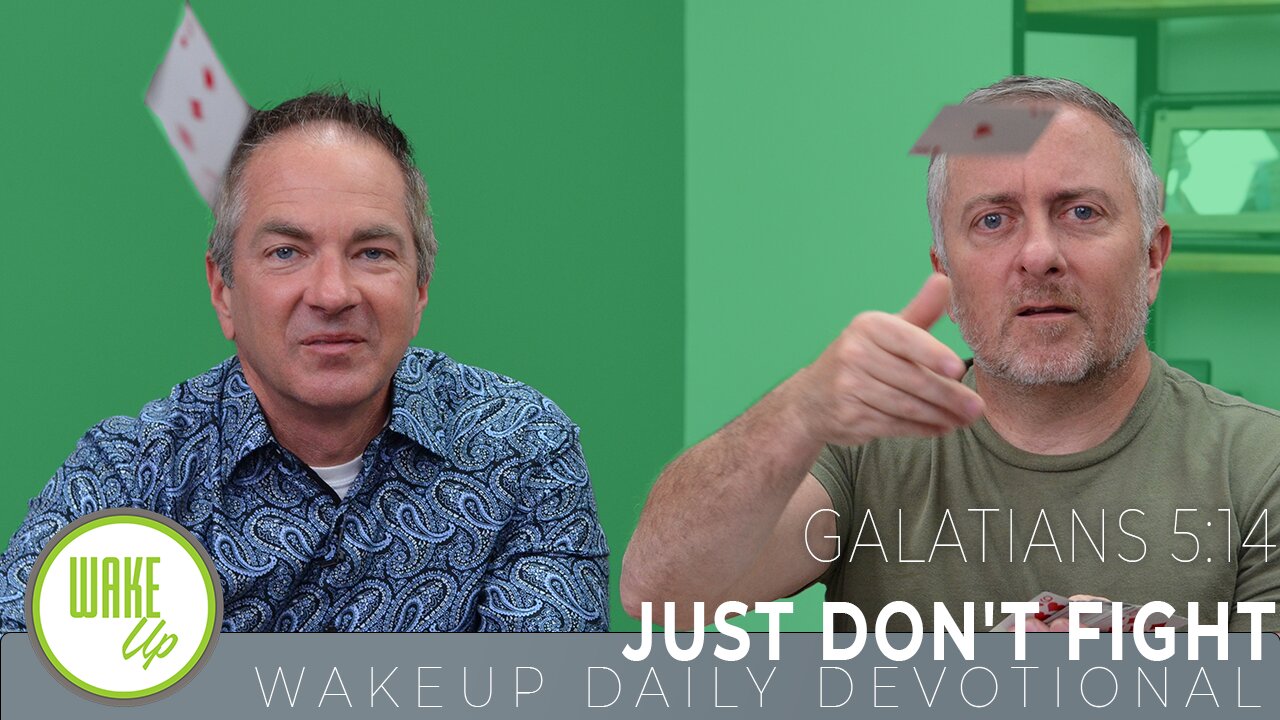 WakeUp Daily Devotional | Just Don't Fight | Galatians 5:14, 1 Corinthians 3:17