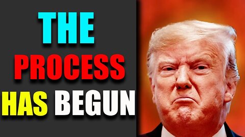 THE PROCESS HAS BEGUN- TRUMP NEWS