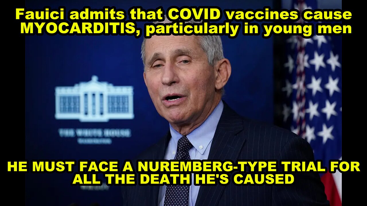 Fauci admits that COVID vaccines cause MYOCARDlTlS, particularly in young men.