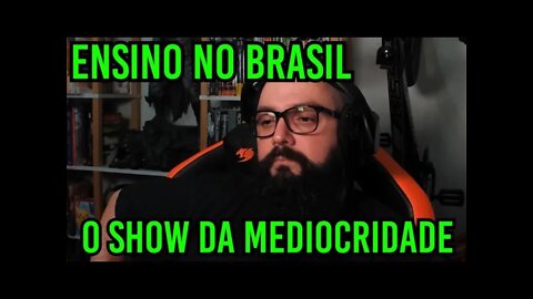 Ensino No Brasil é o Show da Mediocridade !