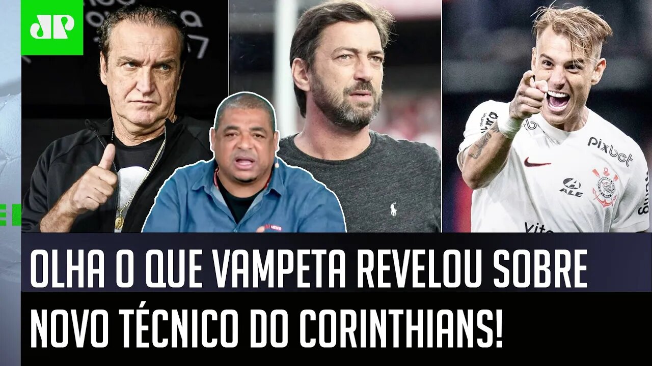 "É INFORMAÇÃO! SABE quem FOI OFERECIDO ao Corinthians para SUBSTITUIR o Cuca?" Vampeta FAZ REVELAÇÃO