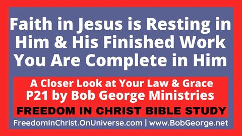 Faith in Jesus is Resting in Him & His Finished Work: You Are Complete in Him by BobGeorge.net