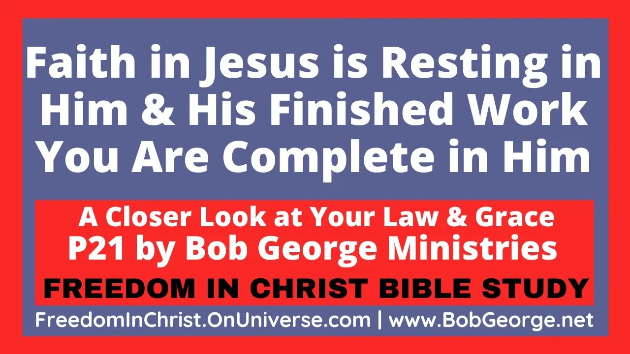 Faith in Jesus is Resting in Him & His Finished Work: You Are Complete in Him by BobGeorge.net