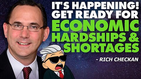 It's Happening, Get Ready For Economic Hardships & Shortages - Rich Checkan