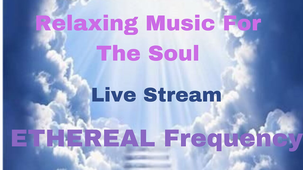 Relaxing Music for the Soul-LIVE - 1/26/24