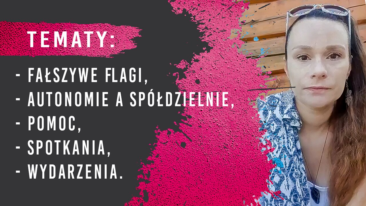 Tematy; fałszywe flagi, autonomie a spółdzielnie, pomoc, spotkania, wydarzenia 01 09 2024