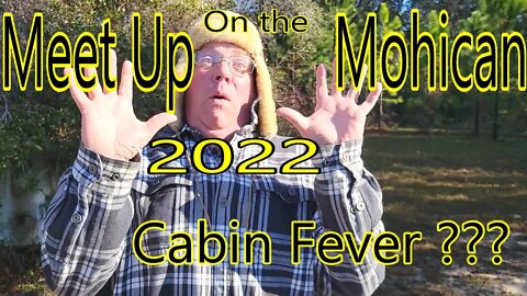MEET UP ON THE MOHICAN 2022/ Got the Cabin Fever?!! I've got the solution. Meet, Greet, and Remeet