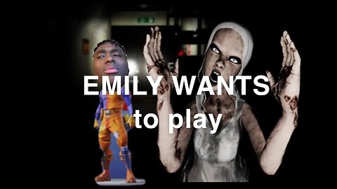 Emily wants to play pt2