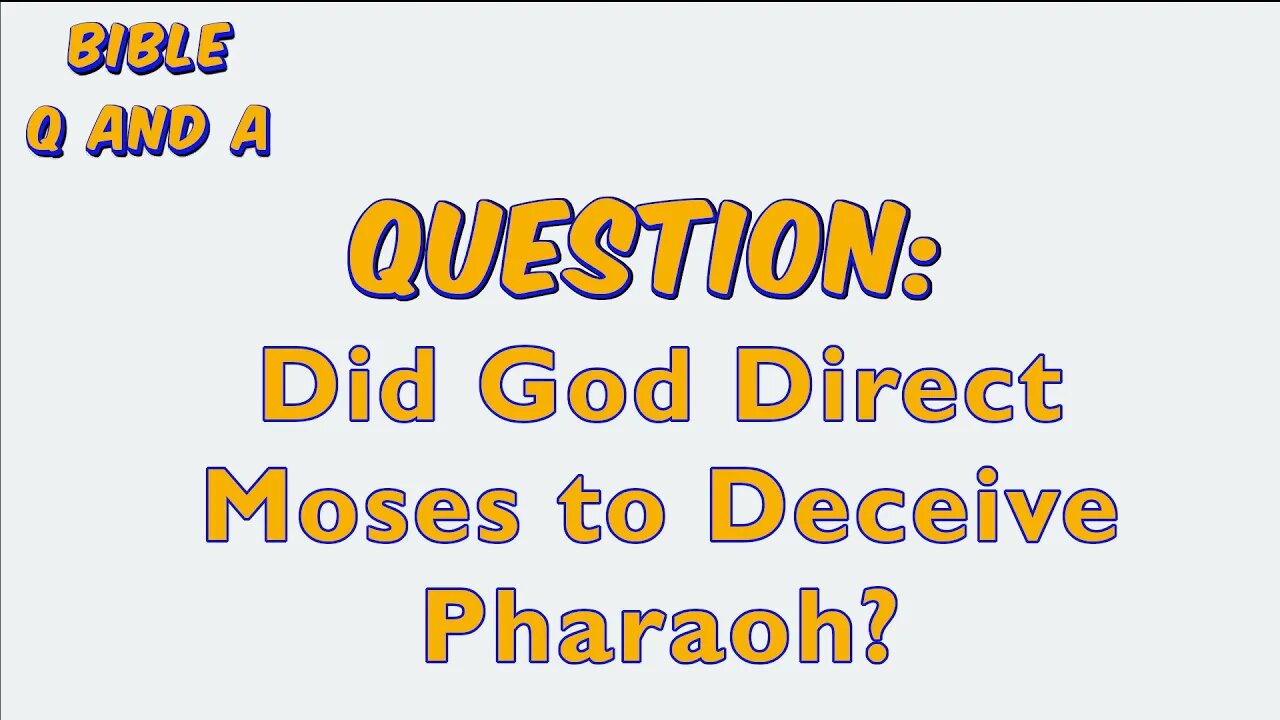 Did God Direct Moses to Deceive Pharaoh?