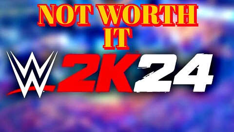 WWE 2K24 not worth it