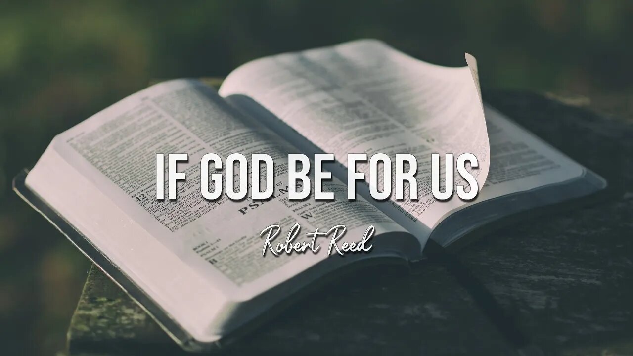 Robert Reed - If God Be For Us