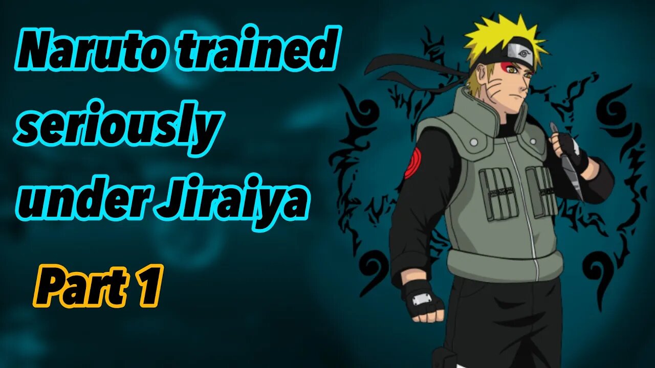 What if Naruto trained seriously under Jiraiya | Part 1