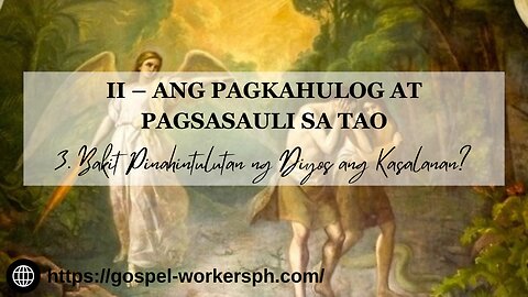 Ang Pagkahulog at Pagsasauli sa Tao (Part 3: Bakit Pinahintulutan ng Diyos ang Kasalanan?)?)