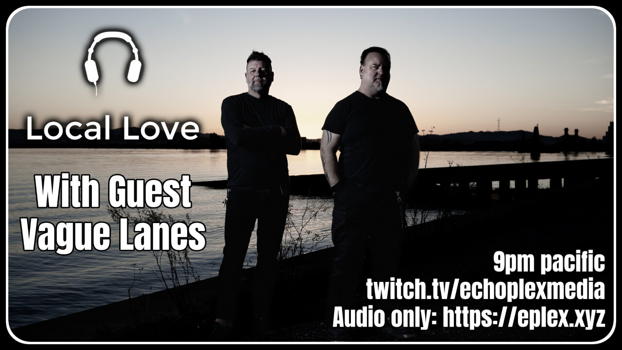 Local Love EP213 - Vague Lanes
