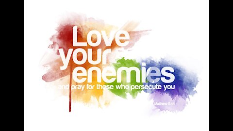 LOVE YOUR ENEMY!
