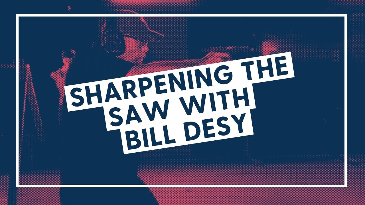 Sharpening the saw with Bill Desy