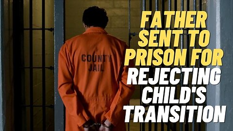 Canadian Dad SENT TO PRISON over Province's Decision for his Child's Transition!