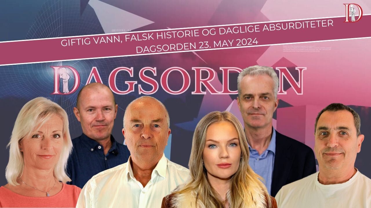 Dagsorden 23. may 2024 - Giftig vann, falsk historie og daglige absurditeter