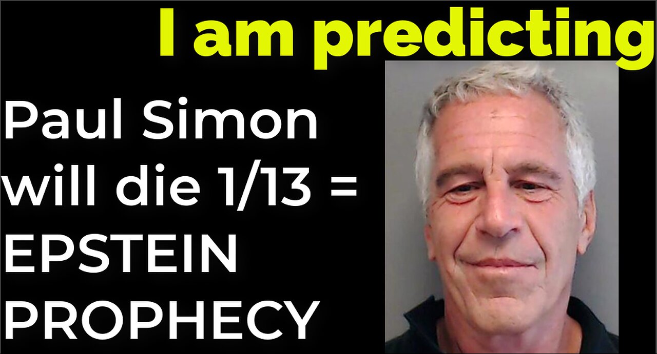 I am predicting: Paul Simon will die Jan 13 = EPSTEIN PROPHECY