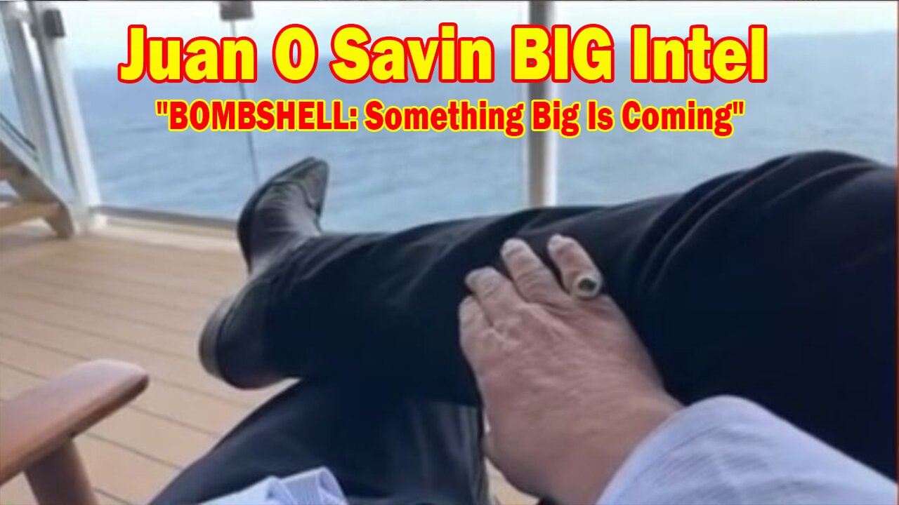 Juan O Savin BIG Intel July 1: "BOMBSHELL: Something Big Is Coming"