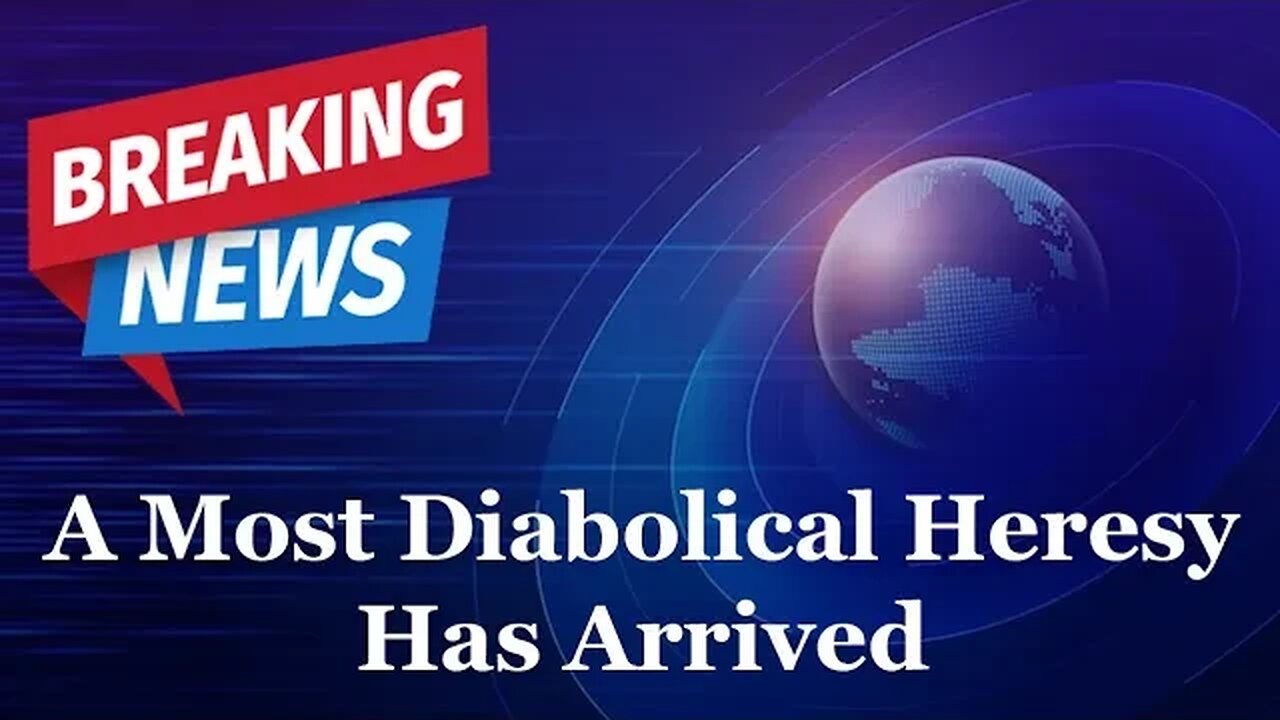 Breaking: A Most Diabolical Heresy Has Arrived