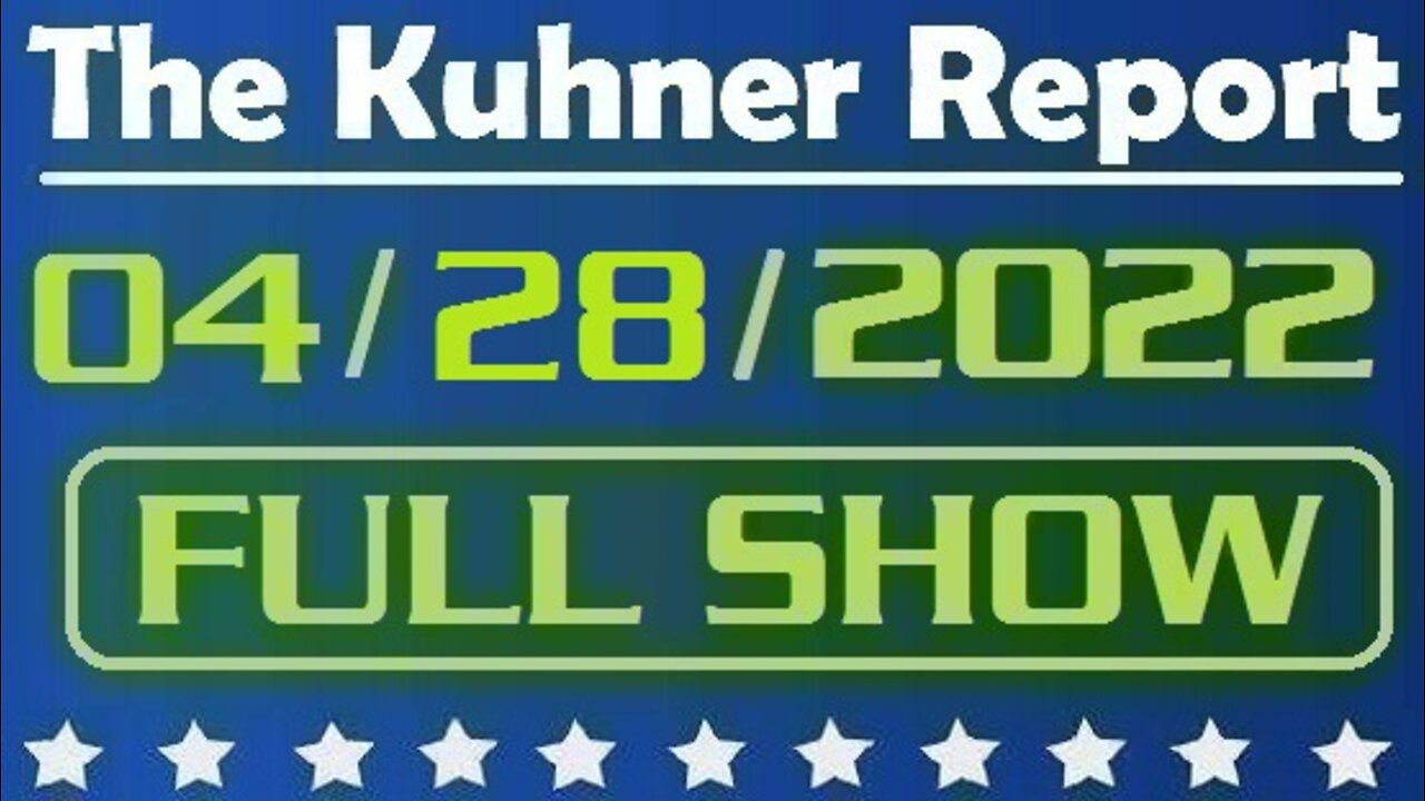 The Kuhner Report 04/28/2022 [FULL SHOW] Senate leader McConnell (a traitor) was "exhilarated" by Trump's January 6th downfall (This video was removed by YouTube for talking about stolen 2020 election)