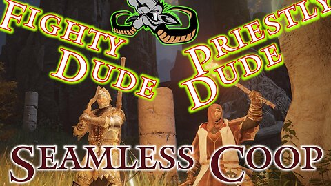 Elden Ring : The adventures of Fighty Dude and Priestly Dude - Seemless Coop - EP 2024-03-11