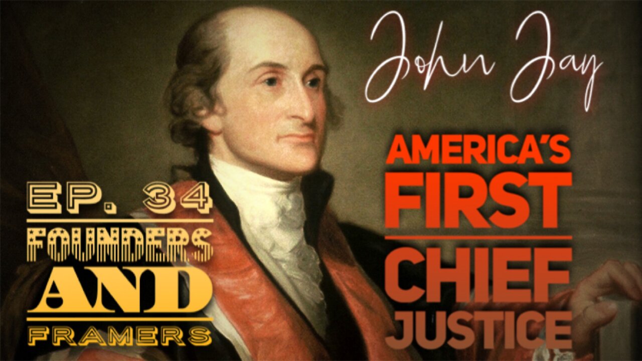 John Jay: America's First Chief Justice - Episode 34