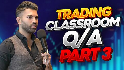 Trading Classroom Q/A Part 3