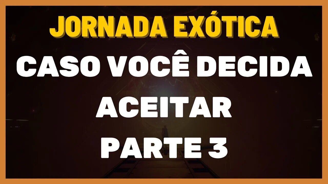 Destiny 2 - Jornada Exótica | Caso Você Decida Aceitar: Parte 3