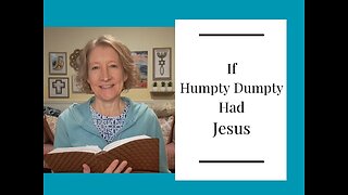 If Humpty Dumpty Had Jesus...