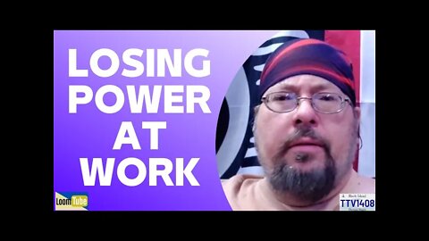 LOSING POWER AT WORK - 103021 TTV1408